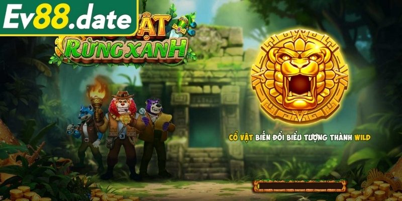 Hành trình tìm kiếm kho báu Cổ Vật Rừng Xanh EV88