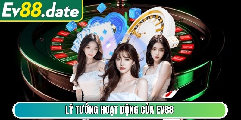 Lý tưởng hoạt động của EV88