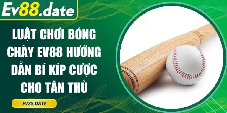 Luật Chơi Bóng Chày EV88 Hướng Dẫn Bí Kíp Cược Cho Tân Thủ